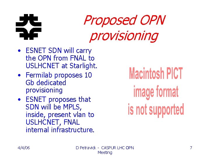 Proposed OPN provisioning • ESNET SDN will carry the OPN from FNAL to USLHCNET