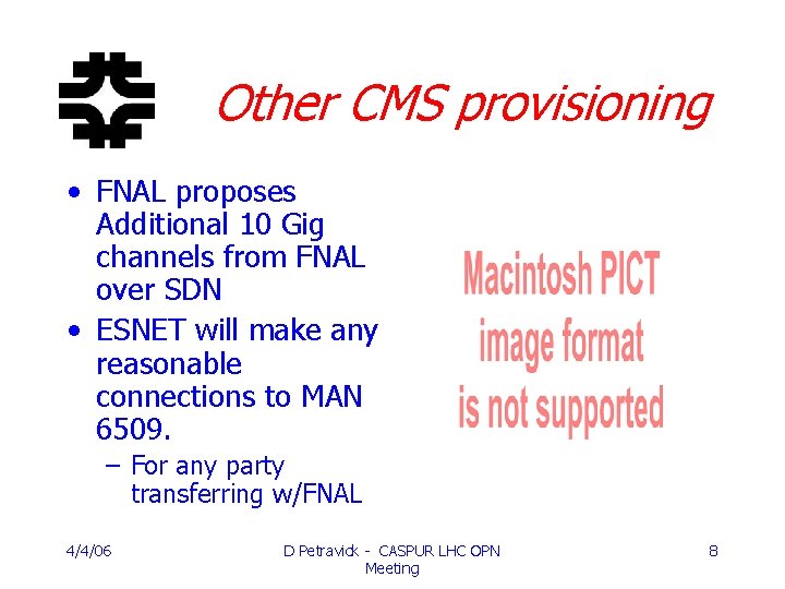 Other CMS provisioning • FNAL proposes Additional 10 Gig channels from FNAL over SDN