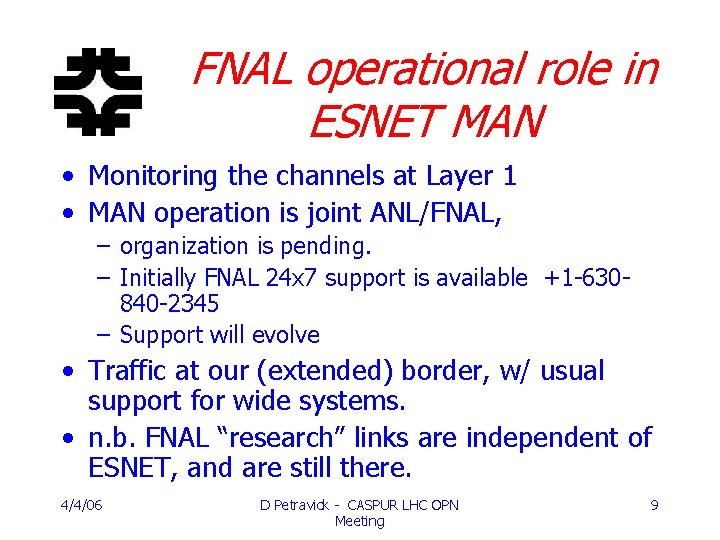 FNAL operational role in ESNET MAN • Monitoring the channels at Layer 1 •