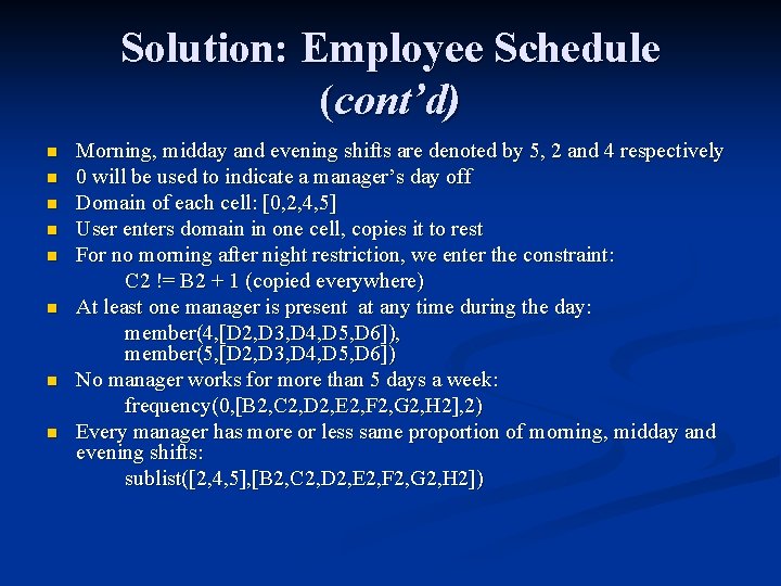 Solution: Employee Schedule (cont’d) n n n n Morning, midday and evening shifts are