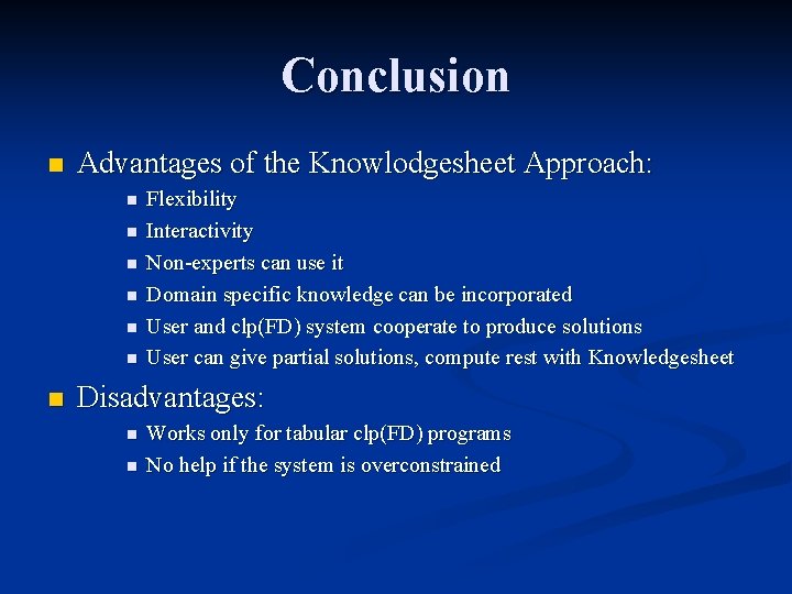 Conclusion n Advantages of the Knowlodgesheet Approach: n n n n Flexibility Interactivity Non-experts
