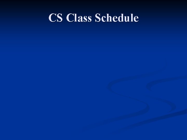 CS Class Schedule 