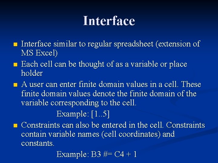 Interface n n Interface similar to regular spreadsheet (extension of MS Excel) Each cell