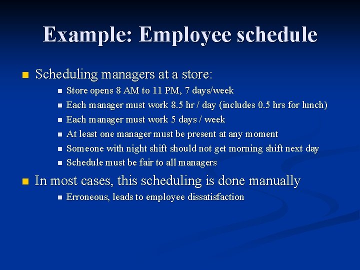 Example: Employee schedule n Scheduling managers at a store: n n n n Store