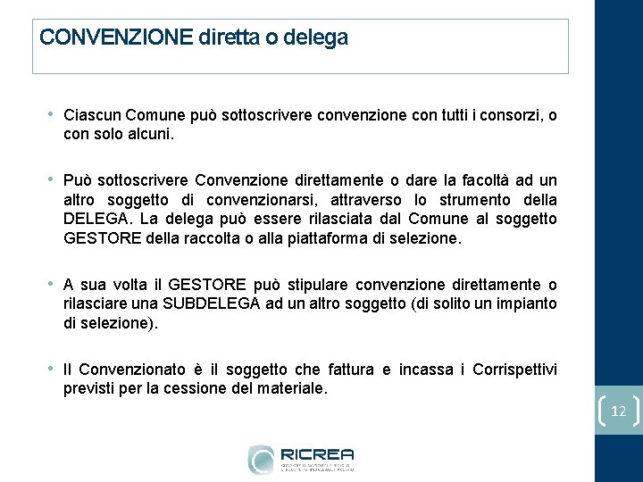 CONVENZIONE diretta o delega • Ciascun Comune può sottoscrivere convenzione con tutti i consorzi,