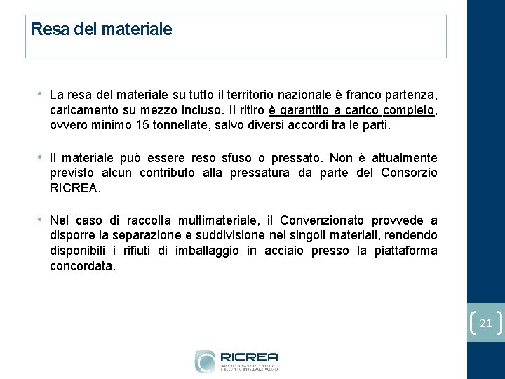 Resa del materiale • La resa del materiale su tutto il territorio nazionale è