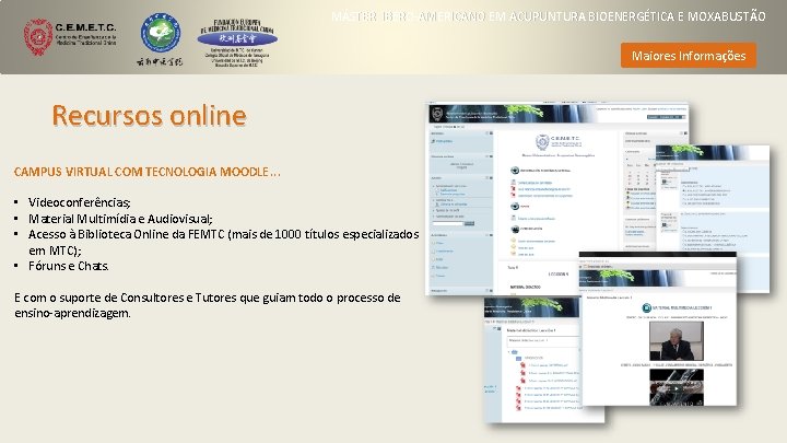 MÁSTER IBERO-AMERICANO EM ACUPUNTURA BIOENERGÉTICA E MOXABUSTÃO Maiores Informações Recursos online CAMPUS VIRTUAL COM