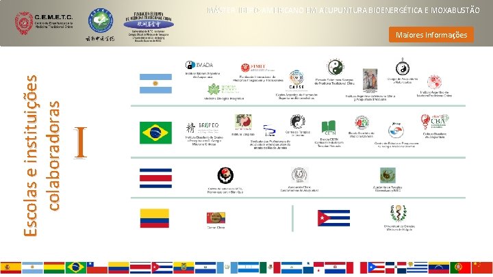 MÁSTER IBERO-AMERICANO EM ACUPUNTURA BIOENERGÉTICA E MOXABUSTÃO Escolas e instituições colaboradoras Maiores Informações I