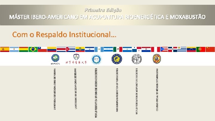 Primeira Edição MÁSTER IBERO-AMERICANO EM ACUPUNTURA BIOENERGÉTICA E MOXABUSTÃO Com o Respaldo Institucional… 