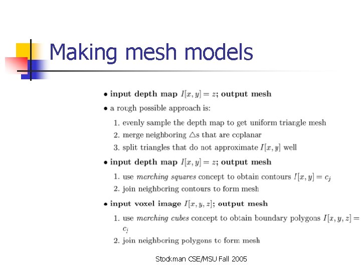 Making mesh models Stockman CSE/MSU Fall 2005 Making mesh models Stockman CSE/MSU Fall 2005