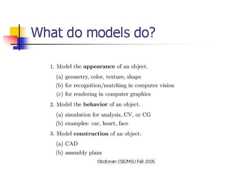 What do models do? Stockman CSE/MSU Fall 2005 What do models do? Stockman CSE/MSU Fall 2005
