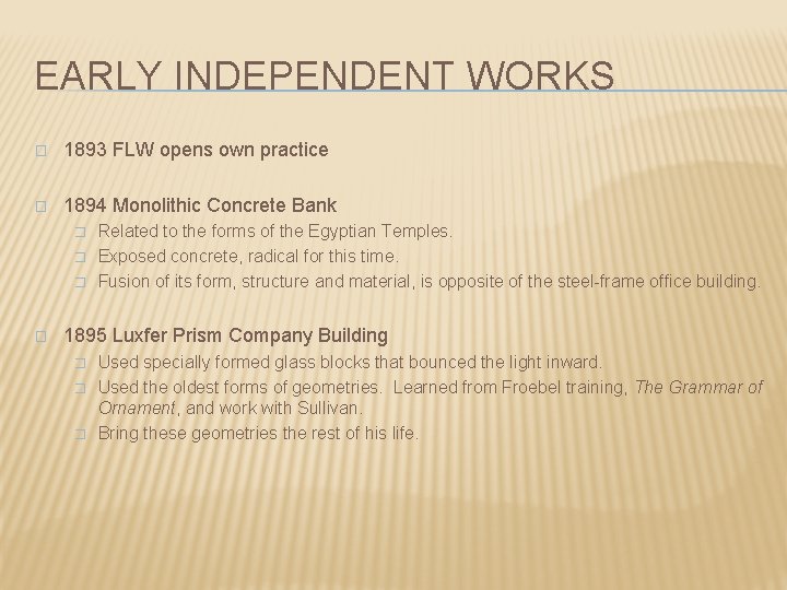 EARLY INDEPENDENT WORKS � 1893 FLW opens own practice � 1894 Monolithic Concrete Bank