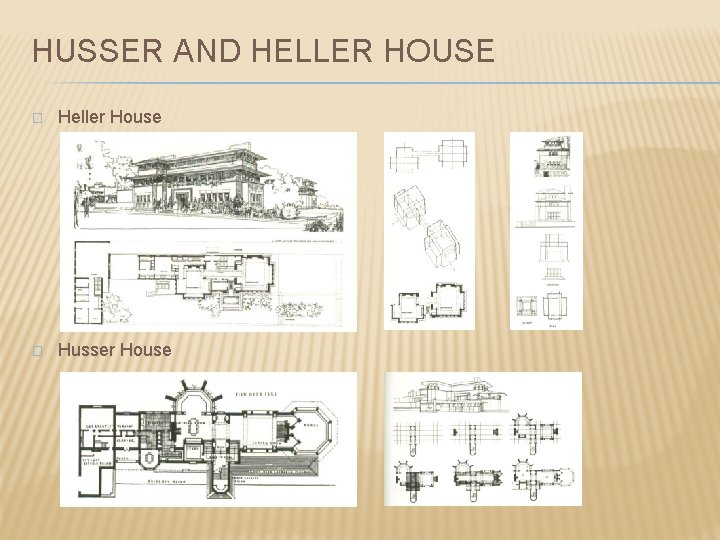 HUSSER AND HELLER HOUSE � Heller House � Husser House 