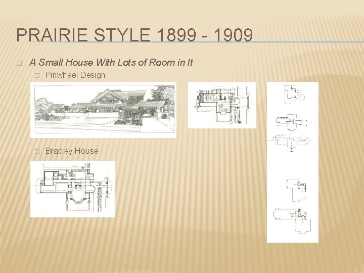 PRAIRIE STYLE 1899 - 1909 � A Small House With Lots of Room in