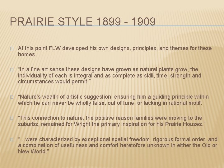 PRAIRIE STYLE 1899 - 1909 � At this point FLW developed his own designs,