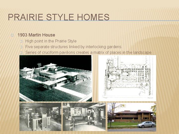 PRAIRIE STYLE HOMES � 1903 Martin House � � � High point in the