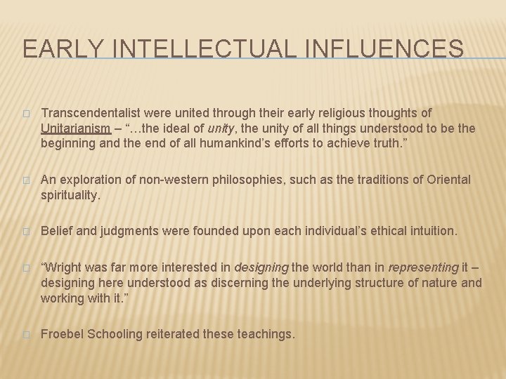 EARLY INTELLECTUAL INFLUENCES � Transcendentalist were united through their early religious thoughts of Unitarianism