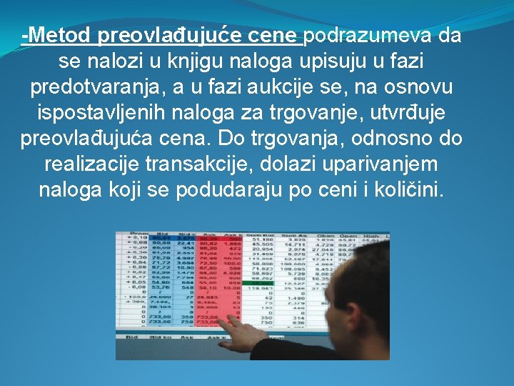 -Metod preovlađujuće cene podrazumeva da se nalozi u knjigu naloga upisuju u fazi predotvaranja,