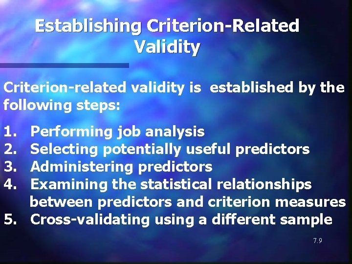 Establishing Criterion-Related Validity Criterion-related validity is established by the following steps: 1. 2. 3.
