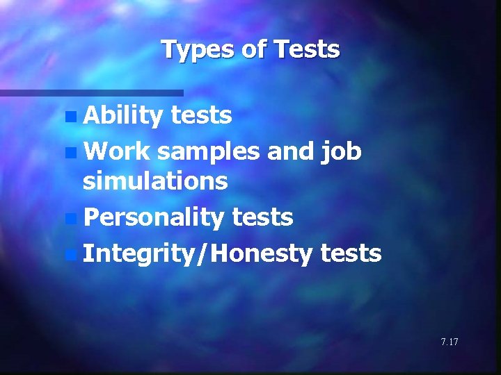 Types of Tests n Ability tests n Work samples and job simulations n Personality