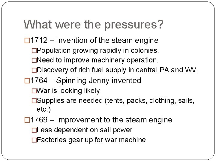 What were the pressures? � 1712 – Invention of the steam engine �Population growing
