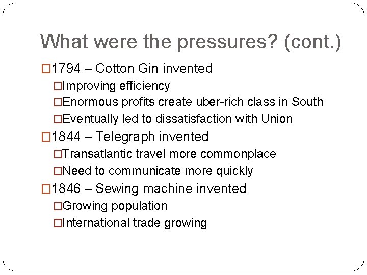 What were the pressures? (cont. ) � 1794 – Cotton Gin invented �Improving efficiency