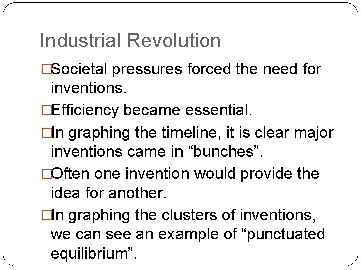 Industrial Revolution �Societal pressures forced the need for inventions. �Efficiency became essential. �In graphing