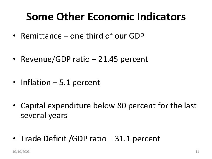 Some Other Economic Indicators • Remittance – one third of our GDP • Revenue/GDP