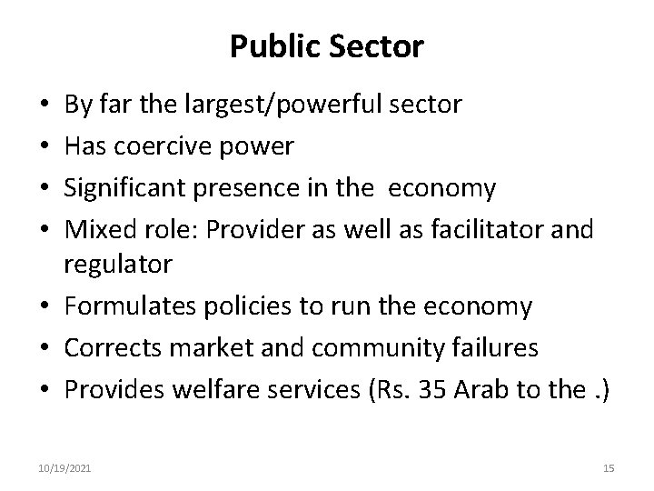 Public Sector By far the largest/powerful sector Has coercive power Significant presence in the