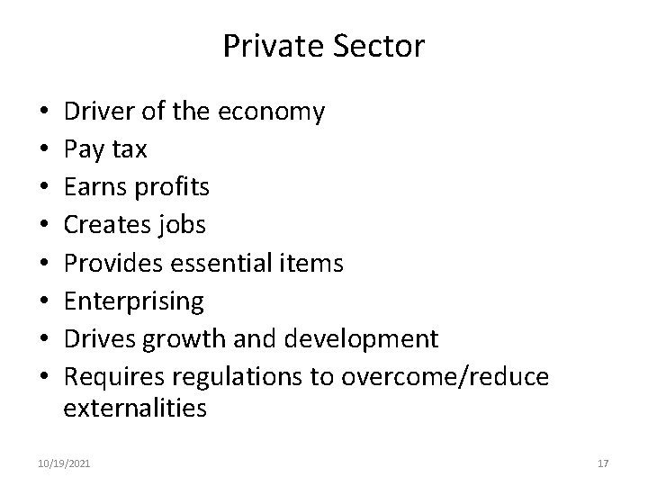 Private Sector • • Driver of the economy Pay tax Earns profits Creates jobs