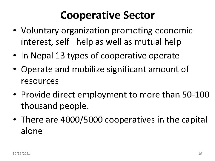 Cooperative Sector • Voluntary organization promoting economic interest, self –help as well as mutual