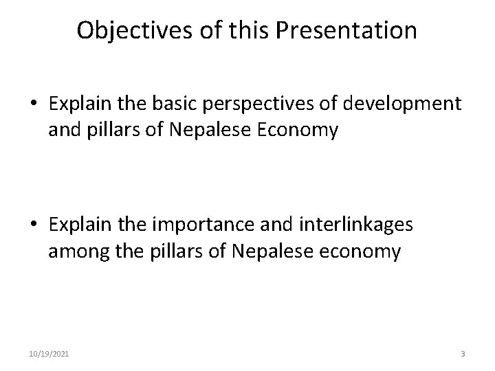 Objectives of this Presentation • Explain the basic perspectives of development and pillars of