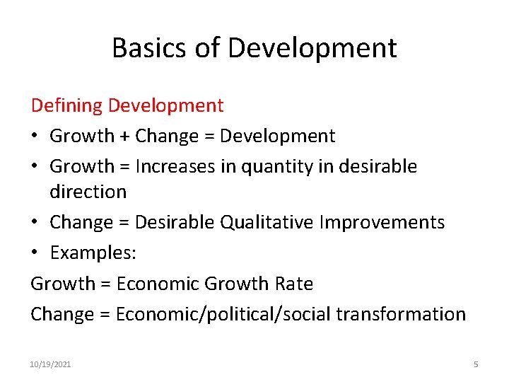 Basics of Development Defining Development • Growth + Change = Development • Growth =