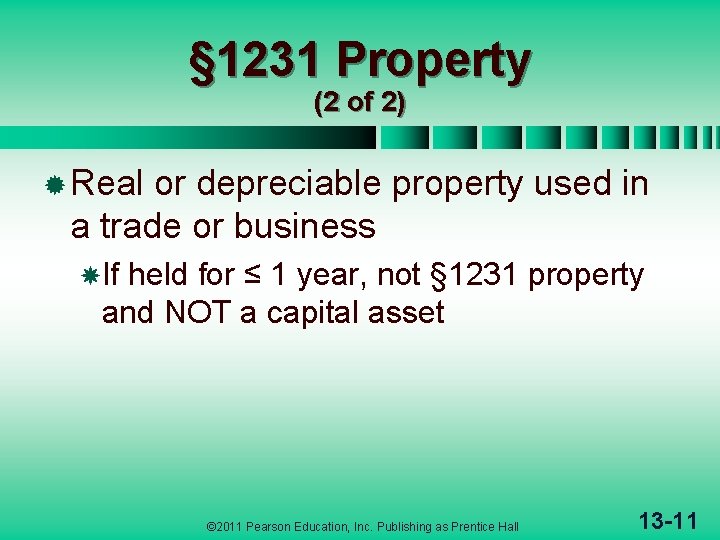 § 1231 Property (2 of 2) ® Real or depreciable property used in a