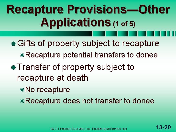 Recapture Provisions—Other Applications (1 of 5) ® Gifts of property subject to recapture Recapture
