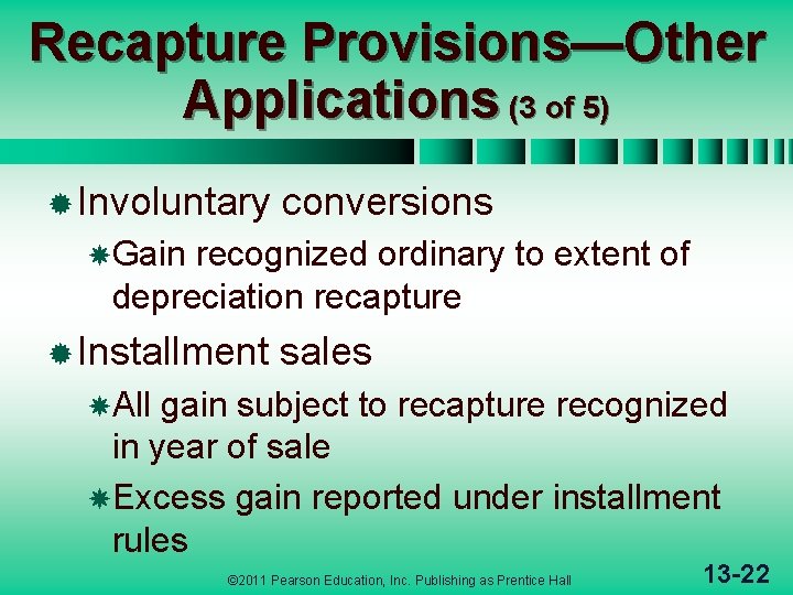 Recapture Provisions—Other Applications (3 of 5) ® Involuntary conversions Gain recognized ordinary to extent