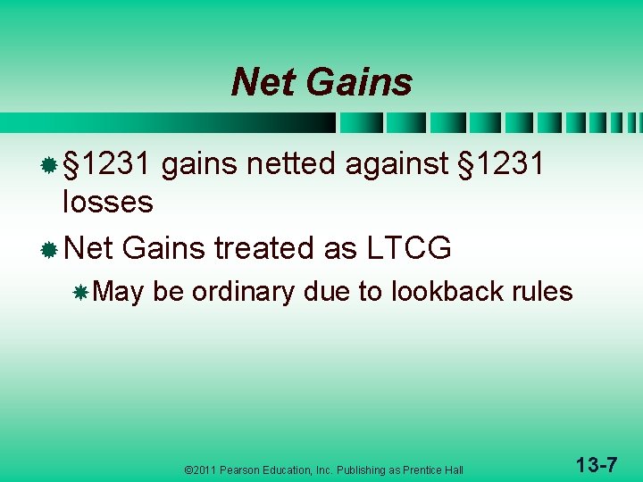 Net Gains ® § 1231 gains netted against § 1231 losses ® Net Gains