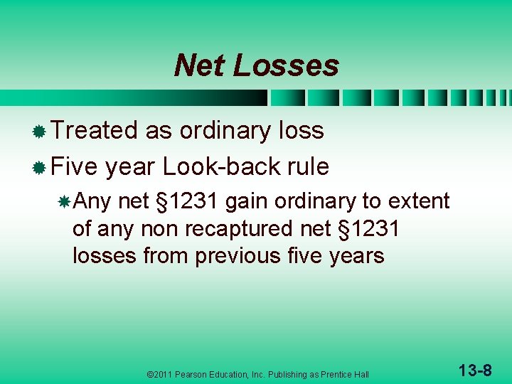 Net Losses ® Treated as ordinary loss ® Five year Look-back rule Any net