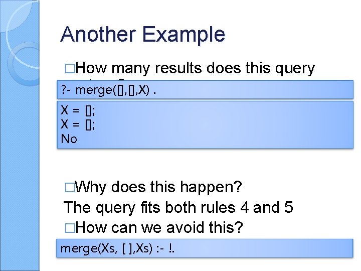 Another Example �How many results does this query ? - return? merge([], X). X