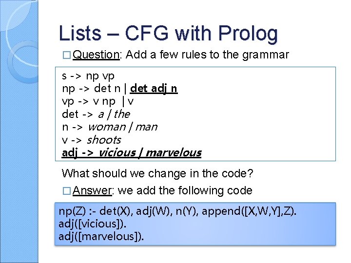Lists – CFG with Prolog � Question: Add a few rules to the grammar