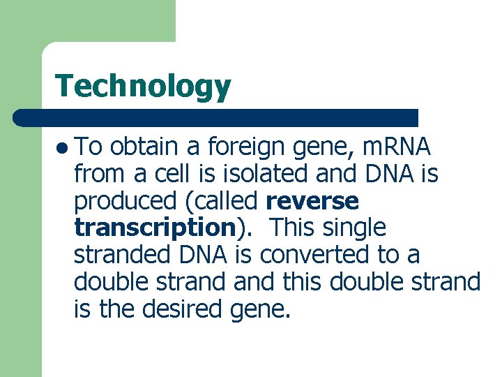 Technology l To obtain a foreign gene, m. RNA from a cell is isolated