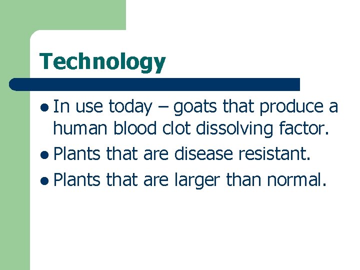 Technology l In use today – goats that produce a human blood clot dissolving