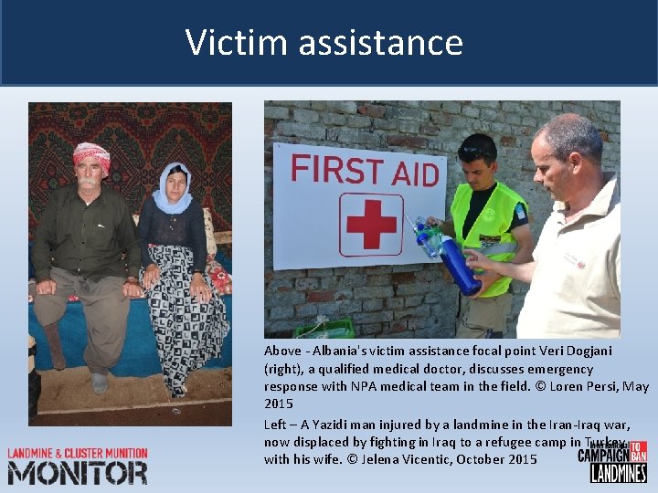 Victim assistance Above - Albania's victim assistance focal point Veri Dogjani (right), a qualified