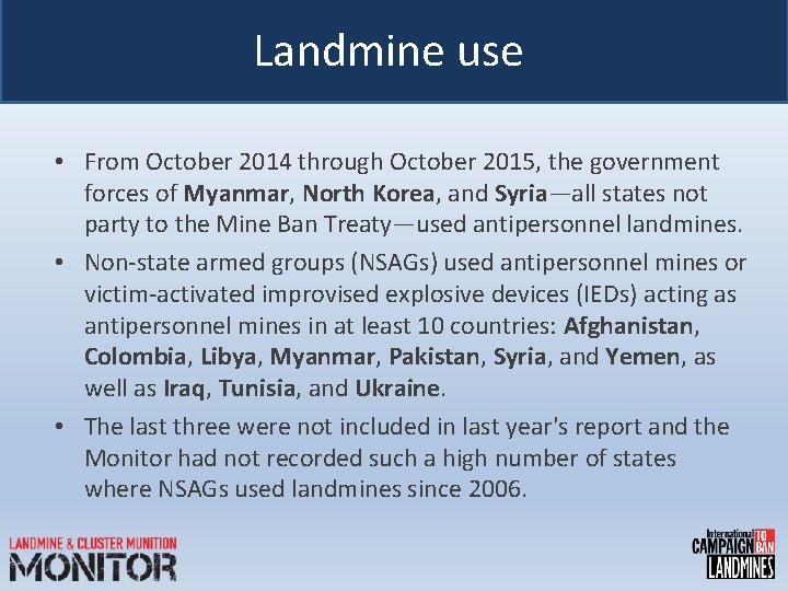 Landmine use • From October 2014 through October 2015, the government forces of Myanmar,