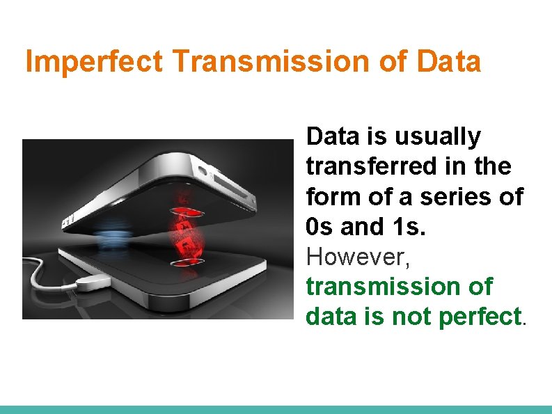 Imperfect Transmission of Data is usually transferred in the form of a series of