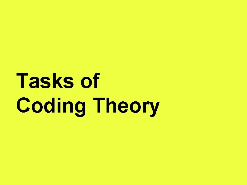 Tasks of Coding Theory 