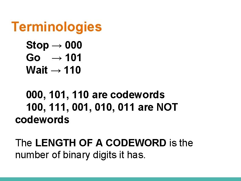 Terminologies Stop → 000 Go → 101 Wait → 110 000, 101, 110 are