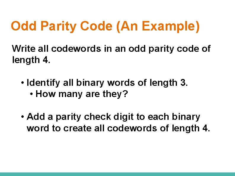 Odd Parity Code (An Example) Write all codewords in an odd parity code of