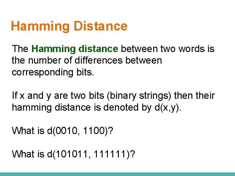 Hamming Distance The Hamming distance between two words is the number of differences between