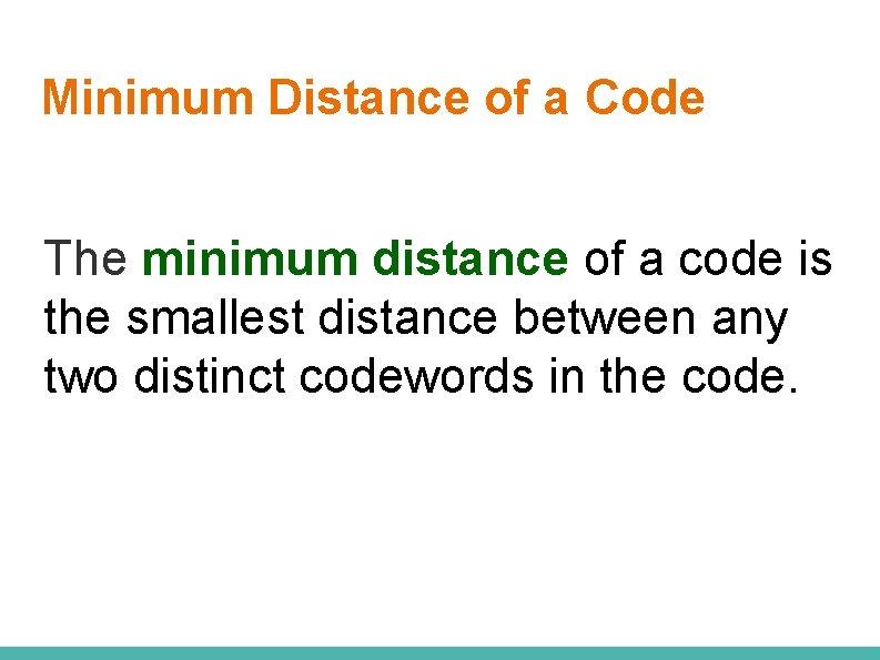 Minimum Distance of a Code The minimum distance of a code is the smallest